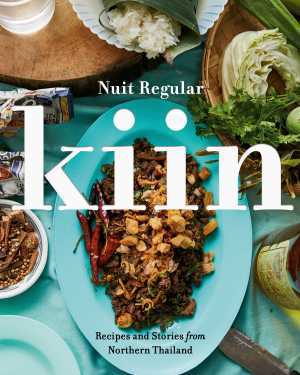 Kiin by Nuit Regular: Recipes and Stories from Northern Thailand