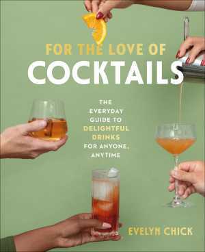 Tequila and mezcal cocktails | The cover of "For the Love of Cocktails" by Evelyn Chick