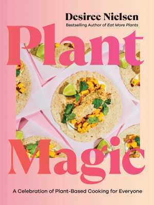 Vegan recipes for dinner | Plant Magic: A Celebration of Plant-Based Cooking